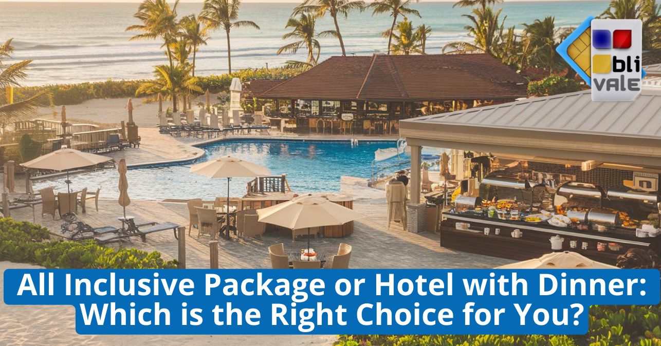 blivale_image_en_All Inclusive Package or Hotel with Dinner_643x337 All Inclusive Package or Hotel with Dinner: Which is the Right Choice for You?